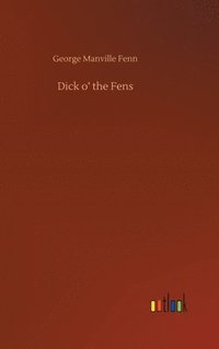 bokomslag Dick o' the Fens