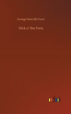 bokomslag Dick o' the Fens