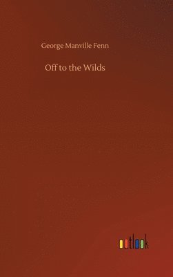 bokomslag Off to the Wilds