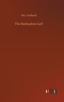 Hofland, Mrs. Hofland - Barbadoes Girl, Inbunden
