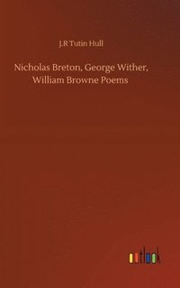 bokomslag Nicholas Breton, George Wither, William Browne Poems