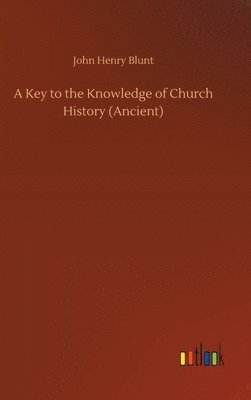 bokomslag Key to the Knowledge of Church History (Ancient)