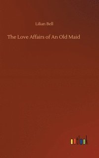 bokomslag Love Affairs of An Old Maid