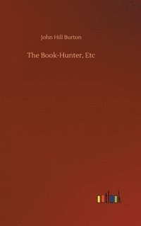 bokomslag The Book-Hunter, Etc