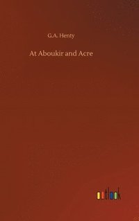 bokomslag At Aboukir and Acre
