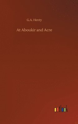bokomslag At Aboukir and Acre