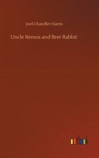 bokomslag Uncle Remus and Brer Rabbit