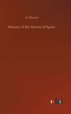 bokomslag History of the Moors of Spain