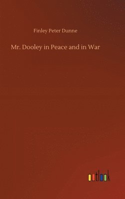 bokomslag Mr. Dooley in Peace and in War