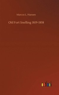 bokomslag Old Fort Snelling 1819-1858