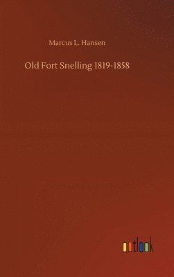 bokomslag Old Fort Snelling 1819-1858