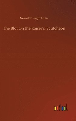 The Blot On the Kaiser's 'Scutcheon 1