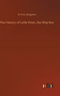 bokomslag The History of Little Peter, the Ship Boy