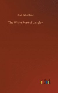 bokomslag The White Rose of Langley