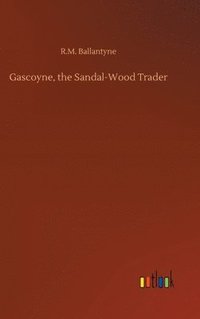 bokomslag Gascoyne, the Sandal-Wood Trader