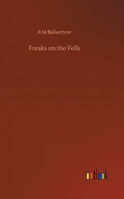 bokomslag Freaks on the Fells