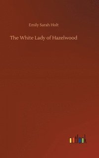 bokomslag The White Lady of Hazelwood