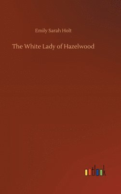 bokomslag The White Lady of Hazelwood