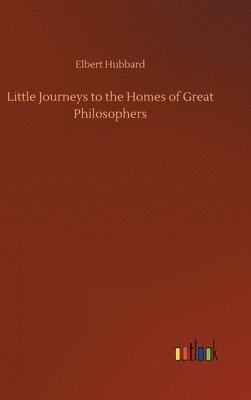 bokomslag Little Journeys to the Homes of Great Philosophers
