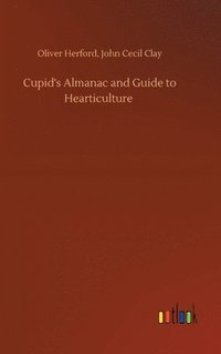 bokomslag Cupid's Almanac and Guide to Hearticulture