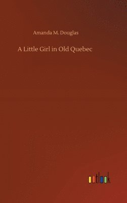 A Little Girl in Old Quebec 1