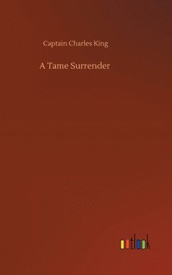 Captain Charles King - Tame Surrender, Inbunden