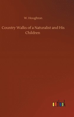 bokomslag Country Walks of a Naturalist and His Children