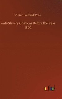 bokomslag Anti-Slavery Opinions Before the Year 1800