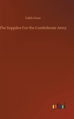 The Supplies For the Confederate Army 1