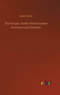 bokomslag The Panjab, North-West Frontier Provincce and Kashmir