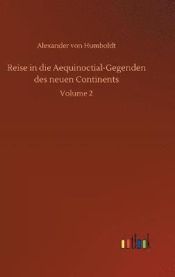 Reise in die Aequinoctial-Gegenden des neuen Continents