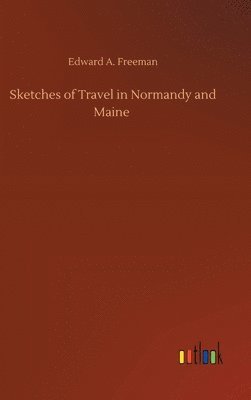 bokomslag Sketches of Travel in Normandy and Maine