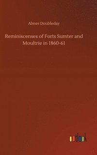 bokomslag Reminiscenses of Forts Sumter and Moultrie in 1860-61