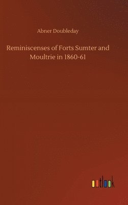 bokomslag Reminiscenses of Forts Sumter and Moultrie in 1860-61