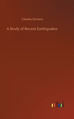 bokomslag A Study of Recent Earthquakes