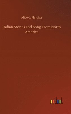 bokomslag Indian Stories and Song From North America