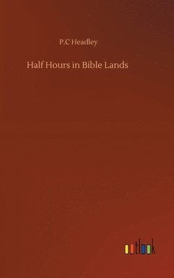 bokomslag Half Hours in Bible Lands