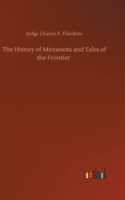 bokomslag History of Minnesota and Tales of the Frontier