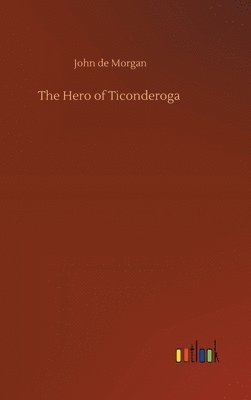 bokomslag The Hero of Ticonderoga