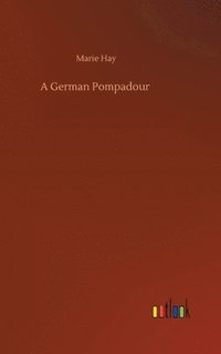 bokomslag A German Pompadour