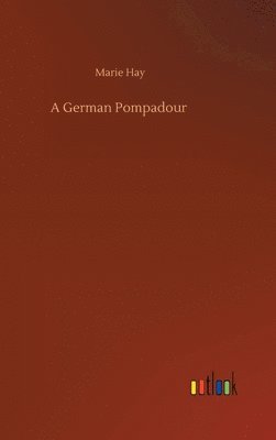 bokomslag A German Pompadour