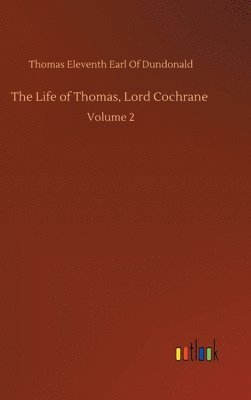 The Life of Thomas, Lord Cochrane 1