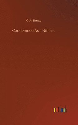 bokomslag Condemned As a Nihilist