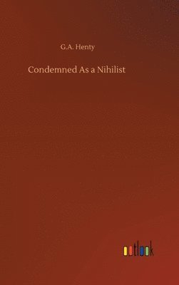 bokomslag Condemned As a Nihilist