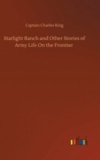 bokomslag Starlight Ranch and Other Stories of Army Life On the Frontier