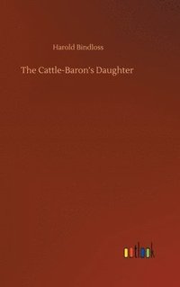 bokomslag The Cattle-Baron's Daughter