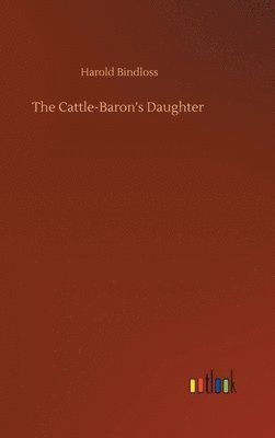 bokomslag The Cattle-Baron's Daughter