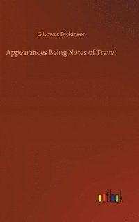 bokomslag Appearances Being Notes of Travel