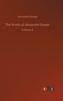 bokomslag The Works of Alexandre Dumas