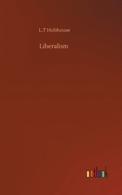 L T Hobhouse - Liberalism, Inbunden
